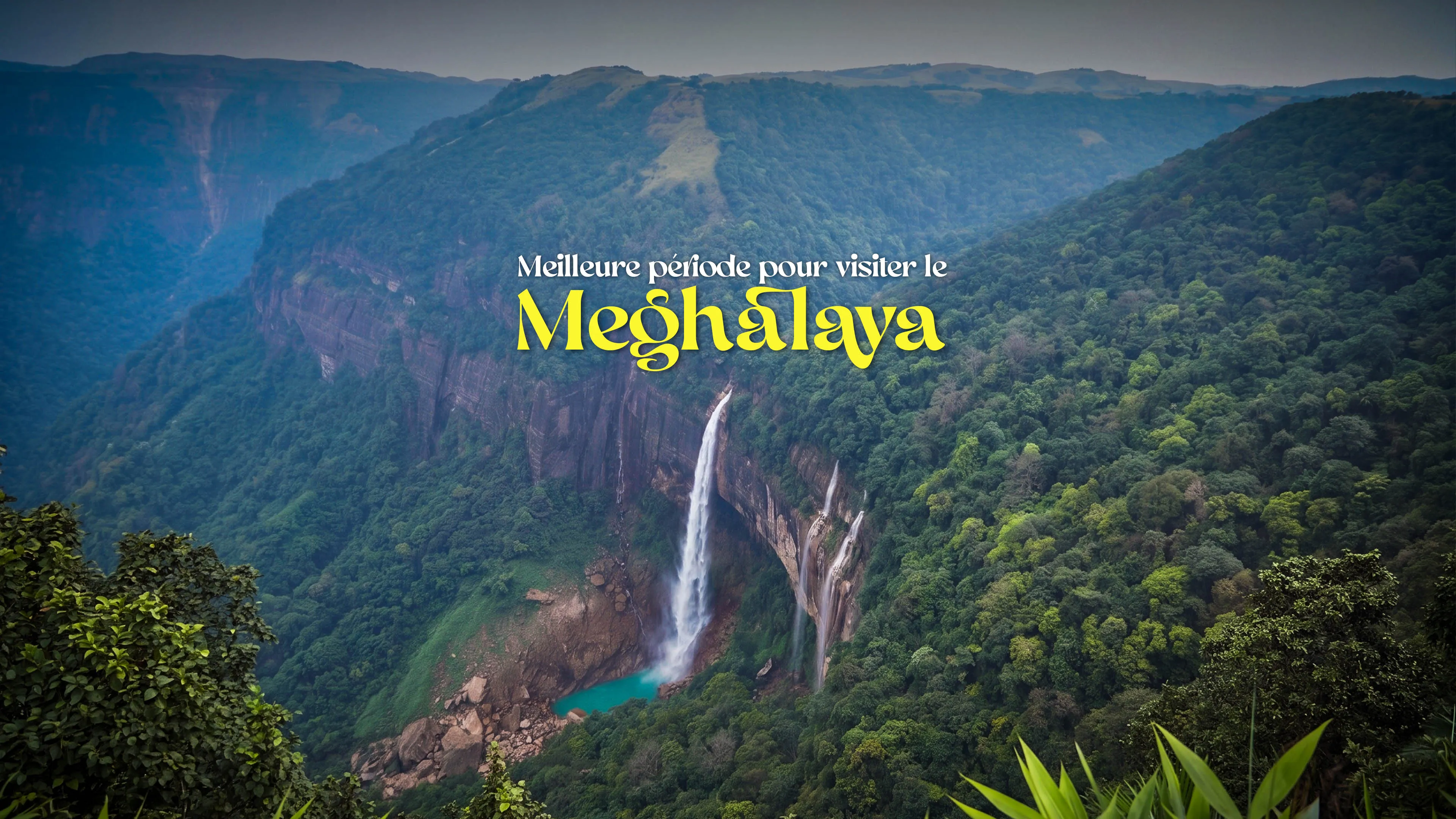 Meilleure période pour visiter le Meghalaya