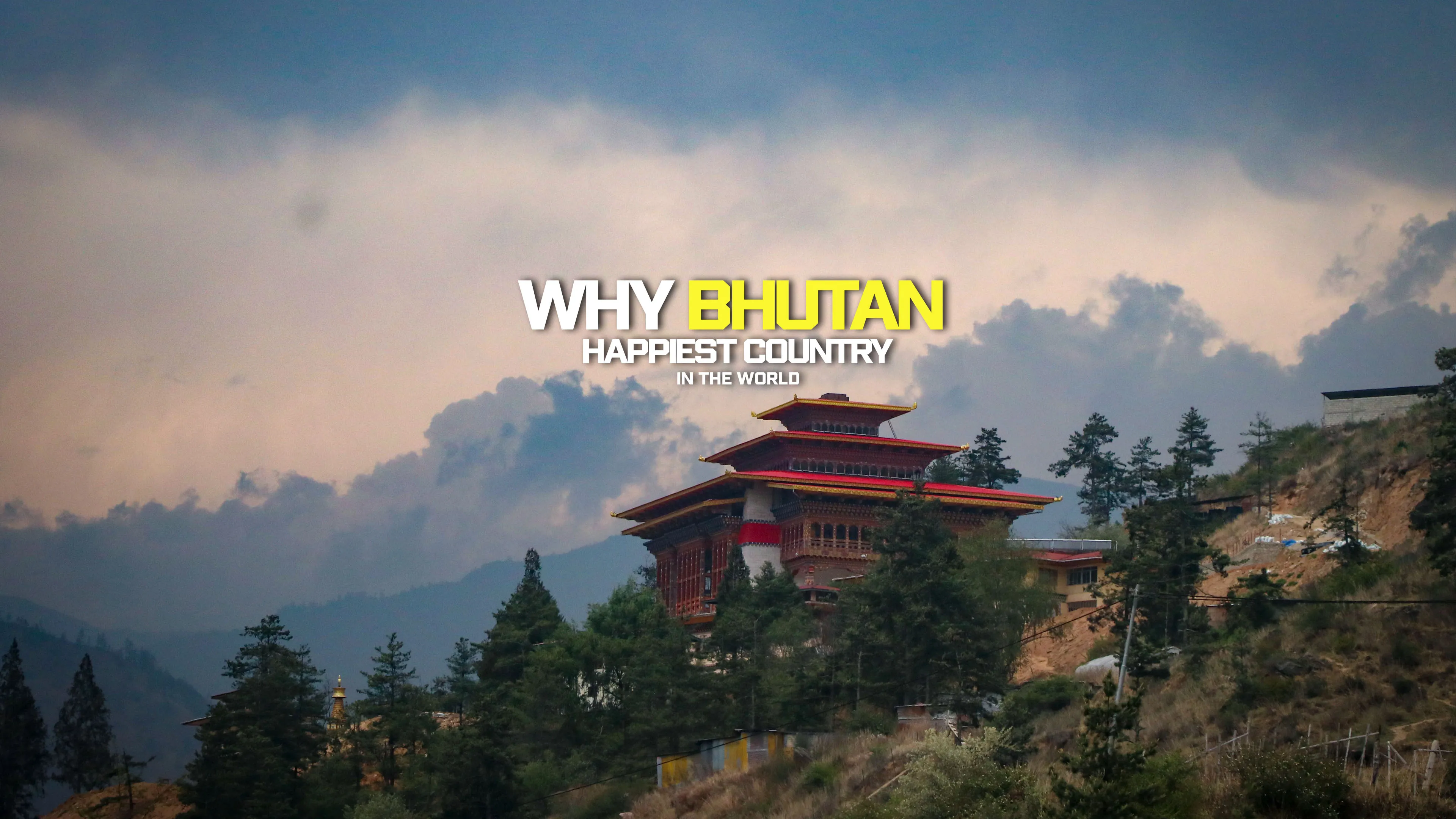 Why Bhutan: Happiest Country in the World